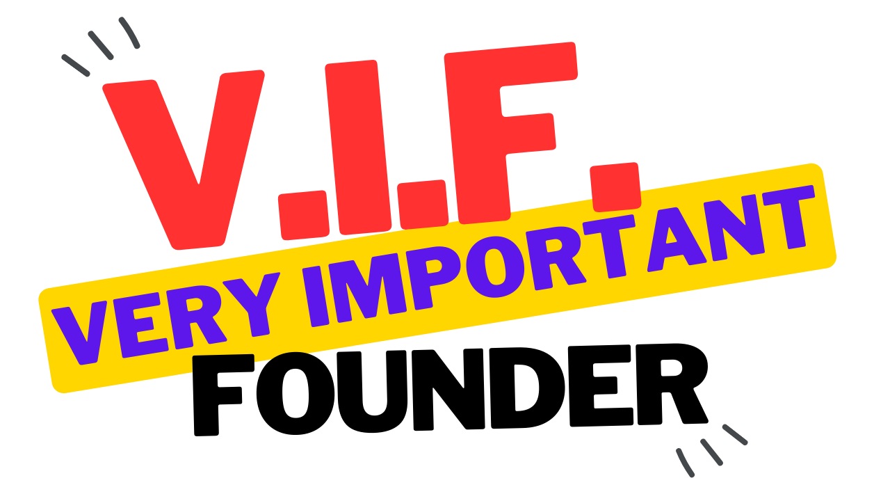 V.I.F. Programme -- Very Important Founder